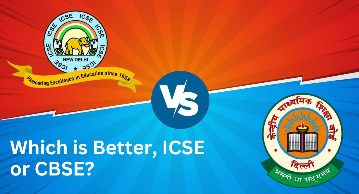 Which is Better, ICSE or CBSE